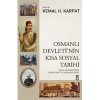 Osmanlı Devletinin Kısa Sosyal Tarihi - Kemal H. Karpat - Timaş Yayınları