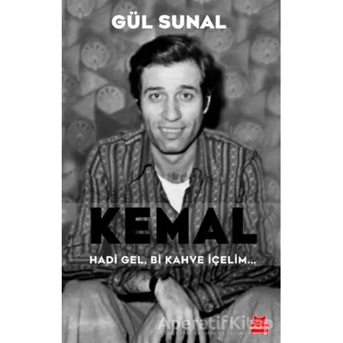 Kemal Hadi Gel, Bi Kahve İçelim... - Gül Sunal - Kırmızı Kedi Yayınevi