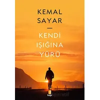 Kendi Işığına Yürü - Kemal Sayar - Kapı Yayınları