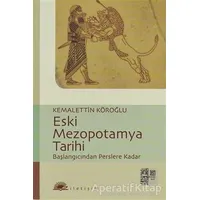 Eski Mezopotamya Tarihi - Kemalettin Köroğlu - İletişim Yayınevi