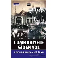 Cumhuriyete Giden Yol - Abdurrahman Dilipak - Kayıt Yayınları