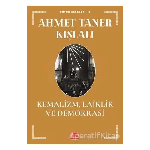 Kemalizm, Laiklik ve Demokrasi - Ahmet Taner Kışlalı - Kırmızı Kedi Yayınevi