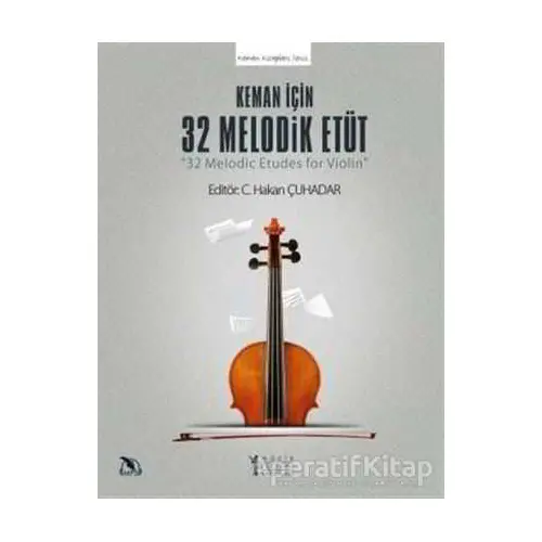 Keman için 32 Melodik Etüt - C. Hakan Çuhadar - Müzik Eğitimi Yayınları