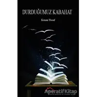 Durduğumuzn Kabahat - Kenan Yusuf - Kırmızı Çatı Yayınları