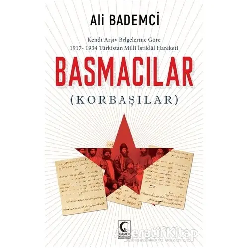 Kendi Arşiv Belgelerine Göre 1917-1934 Türkistan Milli İstiklal Hareketi - Basmacılar (Korbaşılar)