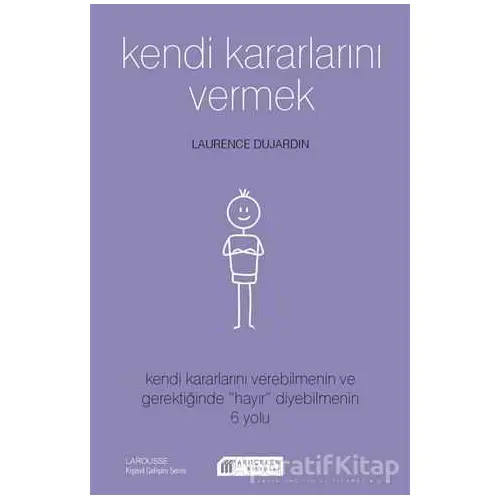 Kendi Kararlarını Vermek - Laurence Dujardin - Akıl Çelen Kitaplar