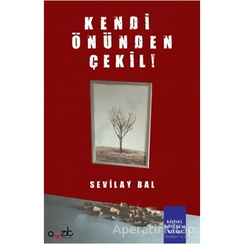 Kendi Önünden Çekil! - Sevilay Bal - Ayzıt Yayınları