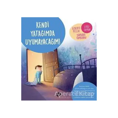 Kendi Yatağımda Uyumayacağım! - Ne Zormuş Büyümek - Barbara Tamborini - Turkuvaz Çocuk