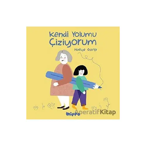 Kendi Yolumu Çiziyorum - Hatiye Garip - Hippo Yayınları