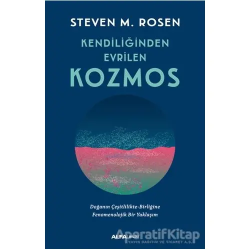 Kendiliğinden Evrilen Kozmos - Steven M. Rosen - Alfa Yayınları