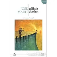 Talihsiz Dostluk - Jose Marti - Aylak Adam Kültür Sanat Yayıncılık