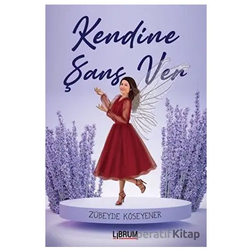 Kendine Şans Ver - Zübeyde Köseyener - Librum Kitap