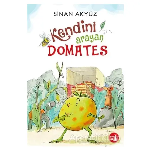 Kendini Arayan Domates - Sinan Akyüz - Büyülü Fener Yayınları