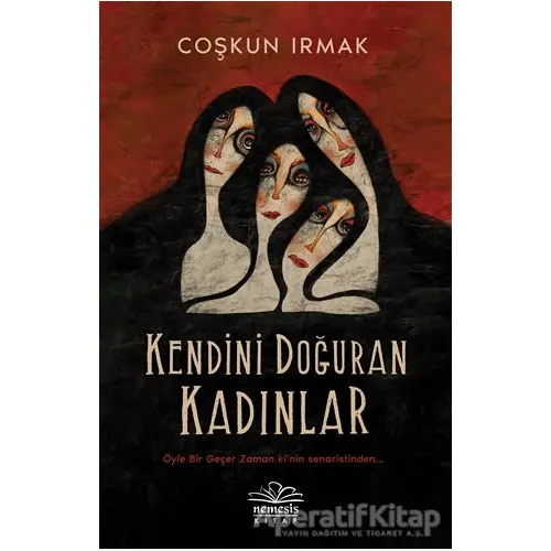 Kendini Doğuran Kadınlar - Coşkun Irmak - Nemesis Kitap