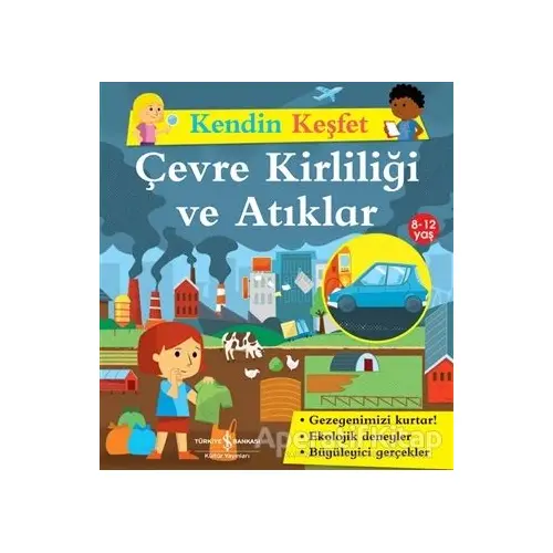 Kendin Keşfet - Çevre Kirliliği ve Atıklar - Sally Morgan - İş Bankası Kültür Yayınları