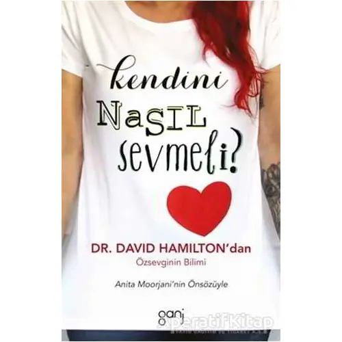 Kendini Nasıl Sevmeli? - David R. Hamilton - Ganj Kitap