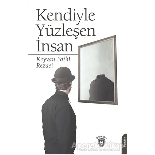 Kendiyle Yüzleşen İnsan - Keyvan Fathi Rezaei - Dorlion Yayınları