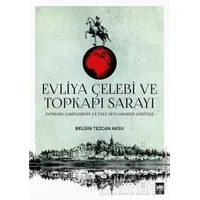 Evliya Çelebi ve Topkapı Sarayı - Belgin Tezcan Aksu - Ötüken Neşriyat