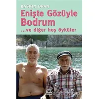 Enişte Gözüyle Bodrum... ve diğer hoş öyküler - Baskın Oran - İletişim Yayınevi