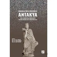 Anadolunun Kraliçesi Antakya - Kolektif - Gazi Kitabevi