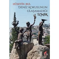 Deniz Kokusunun Ulaşamadığı İzmir - Hüseyin Bul - Klaros Yayınları