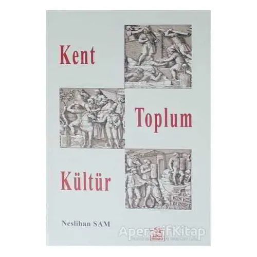 Kent Toplum Kültür - Neslihan Sam - Ezgi Kitabevi Yayınları