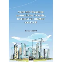 Yeni Büyükşehir Modelinde Temsil, Katılım ve Hizmet Kalitesi - Emre Ekinci - Gazi Kitabevi