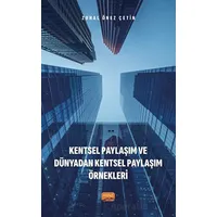 Kentsel Paylaşım ve Dünyadan Kentsel Paylaşım Örnekleri - Zuhal Önez Çetin - Nobel Bilimsel Eserler