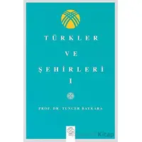 Türkler Ve Şehirler - I - Tuncer Baykara - Post Yayınevi