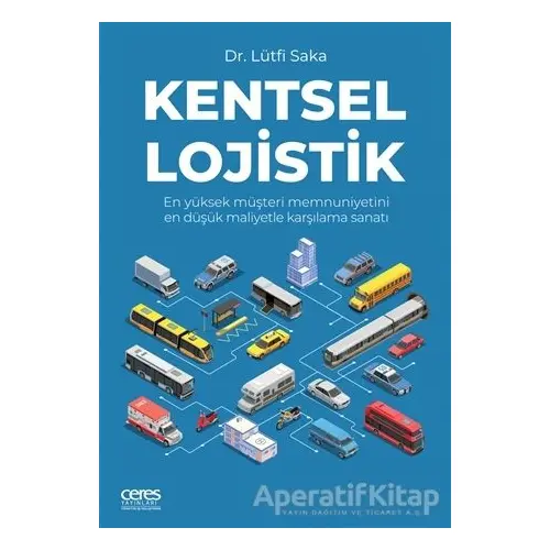 Kentsel Lojistik - Lütfi Saka - Ceres Yayınları