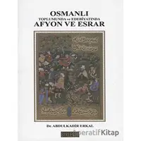 Osmanlı Toplumunda Afyon ve Esrar - Abdülkadir Erkal - Birleşik Yayınevi