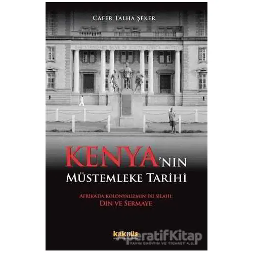 Kenya’nın Müstemleke Tarihi - Cafer Talha Şeker - Kaknüs Yayınları