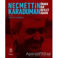 Necmettin Karaduman: Örnek Bir Devlet Adamı - Kerem Çalışkan - Tarihçi Kitabevi