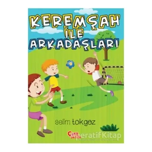 Keremşah İle Arkadaşları - Selim Tokgöz - Çıra Çocuk Yayınları