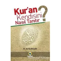 Kur’an Kendisini Nasıl Tanıtır? - Kerim Buladı - Kayıhan Yayınları