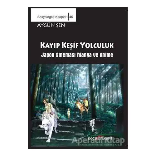 Keşif Yolculuk - Japon Sineması Manga ve Anime - Aygün Şen - Doğu Kitabevi