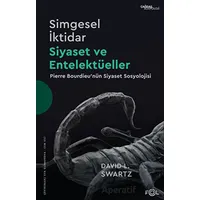 Simgesel İktidar, Siyaset ve Entelektüeller - Pierre Bourdieu’nün Siyaset Sosyolojisi