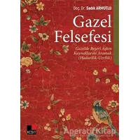 Gazel Felsefesi - Sadık Armutlu - Kesit Yayınları