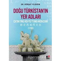 Doğu Türkistan’ın Yer Adları - Kürşat Yıldırım - Kesit Yayınları