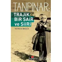 Tanpınar: Trajik Bir Şair ve Şiiri - Yunus Balcı - Kesit Yayınları