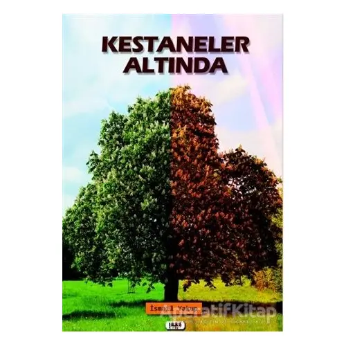 Kestaneler Altında - İsmail Yakup - Tilki Kitap