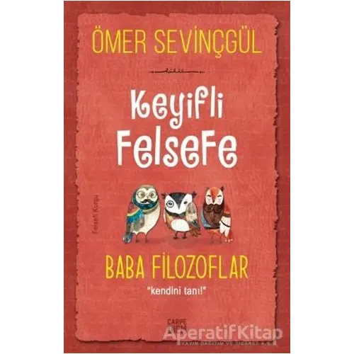 Keyifli Felsefe: Baba Filozoflar - Ömer Sevinçgül - Carpe Diem Kitapları