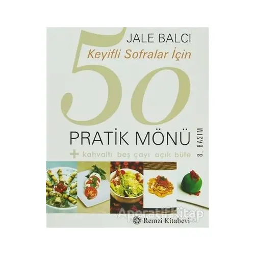 Keyifli Sofralar İçin 50 Pratik Mönü - Jale Balcı - Remzi Kitabevi