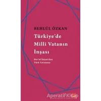 Türkiyede Milli Vatanın İnşası - Behlül Özkan - Kırmızı Kedi Yayınevi