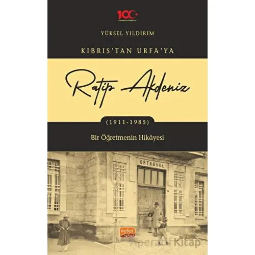 Kıbrıs’tan Urfaya Ratip Akdeniz (1911-1985) - Bir Öğretmenin Hikayesi