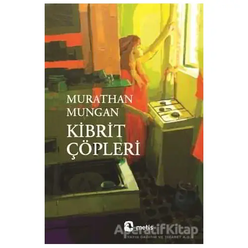Kibrit Çöpleri - Murathan Mungan - Metis Yayınları