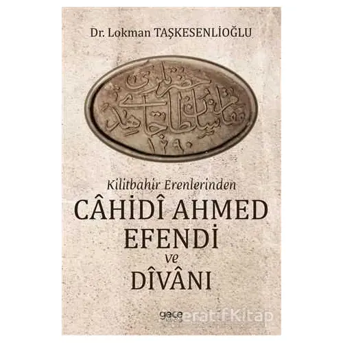 Kilitbahir Erenlerinden Cahidi Ahmed Efendi ve Divanı - Lokman Taşkesenlioğlu - Gece Kitaplığı