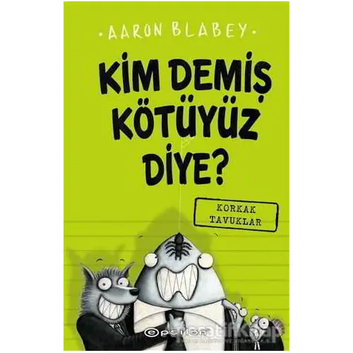 Kim Demiş Kötüyüz Diye? - Aaron Blabey - Epsilon Yayınevi