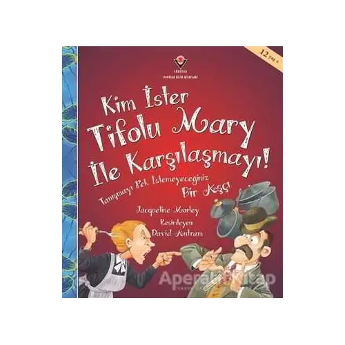 Kim İster Tifolu Mary ile Karşılaşmayı! - Jacqueline Morley - TÜBİTAK Yayınları