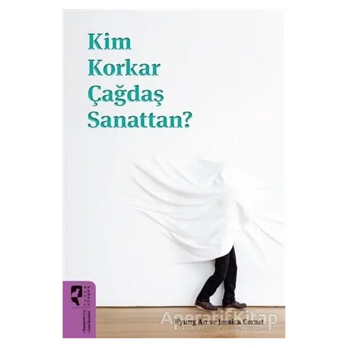 Kim Korkar Çağdaş Sanattan? - Jessica Cerasi - HayalPerest Kitap